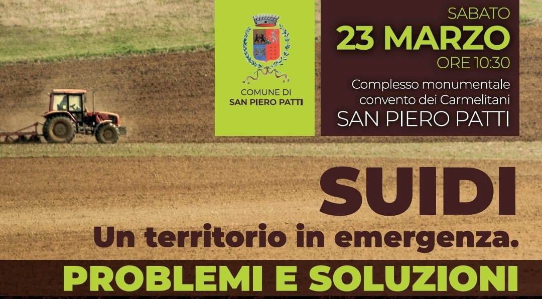 SAN PIERO PATTI –  L’Amministrazione comunale organizza, sabato 23 marzo,  la tavola rotonda “Suidi: un territorio in emergenza. Problemi e soluzioni”.